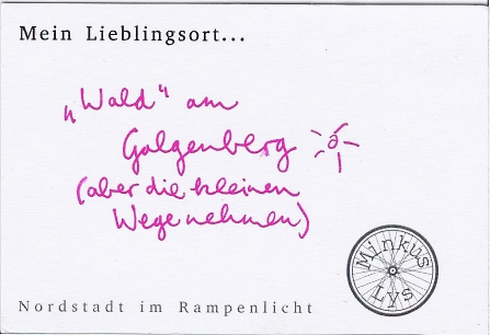 Schwarze Schrift auf weißem Hintergrund: "Mein Lieblingsort ... 'Wald' am Galgenberg (aber die kleinen Wege nehmen)"