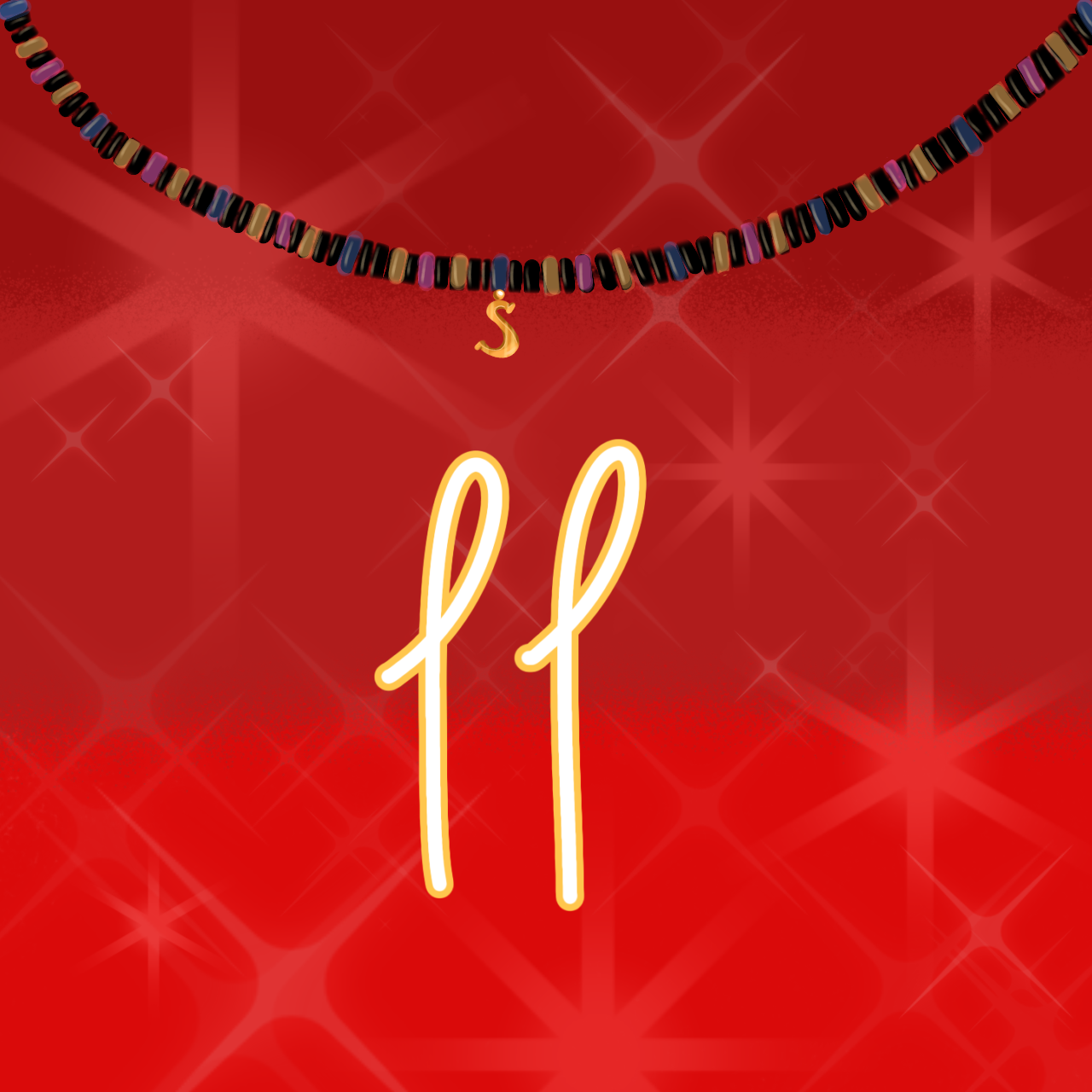 Ein roter Hintergrund mit Sternen. In der Mitte prangt die Nummer 11. Darüber hängt eine Perlenkette. An der Kette hängt ein Anhänger in der Form von einem "S".