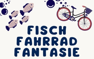 Blaue Schrift auf weißem Hintergrund: "Fisch Fahrrad Fantasie"