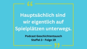 Zitat auf blauem Hintergrund: "Hauptsächlich sind wir eigentlich auf Spielplätzen unterwegs."